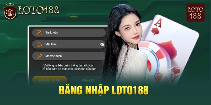 Cách đăng nhập Loto188 nhanh nhất