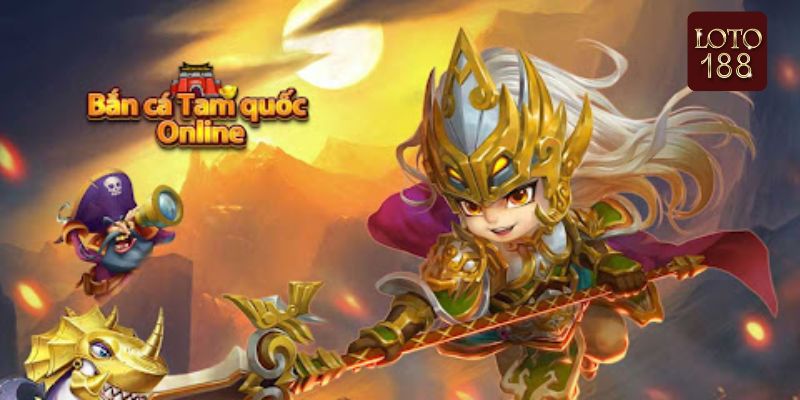 Những lý do bắn cá tam quốc loto188 được yêu thích