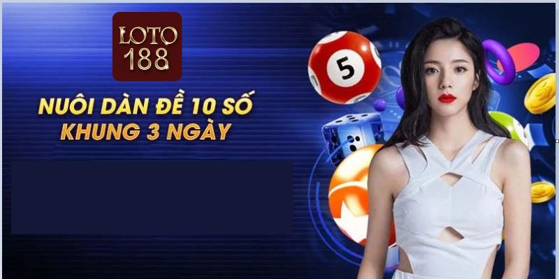 Soi cầu dàn đề 10 số khung 3 ngày hay ra ở đâu uy tín?