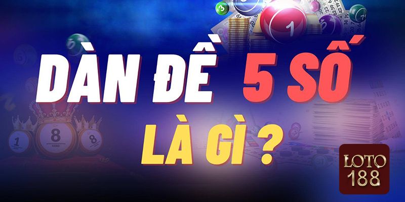 Tìm hiểu về dàn đề 5 số